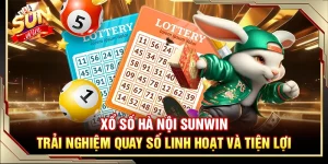 Xổ Số Hà Nội Sunwin – Trải Nghiệm Quay Số Linh Hoạt Và Tiện Lợi