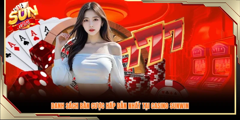 Những bàn game được yêu thích nhất trong casino Sunwin