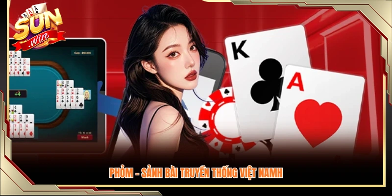 Phỏm – Bộ môn bài dân gian quen thuộc trong văn hóa Việt