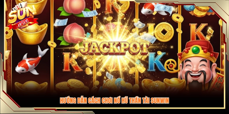 Hướng dẫn cơ bản về cách quay slot Thần Tài Sunwin